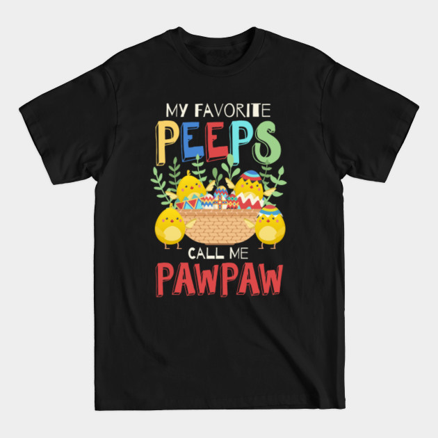 Disover My Favorite Peeps Call Me Pawpaw Easter Bunny Gifts - Gift For Pawpaw - T-Shirt