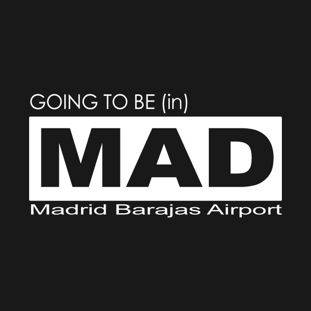 Going to be (in) MAD, Madrid Barajas Airport by Fly Buy Wear