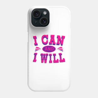 I can and I Will - Inspirational Quotes Phone Case