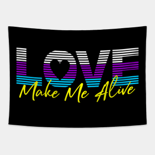 Love make me Alive Tapestry