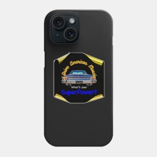 I Drive American Muscle, Whats your SuperPower? Phone Case