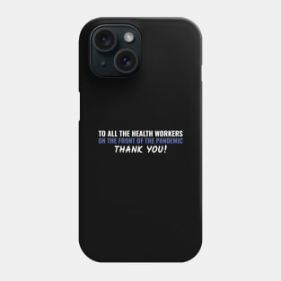 Health Workers Thank You ! Phone Case