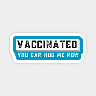 Vaccinated You Can Hug Me Now Magnet