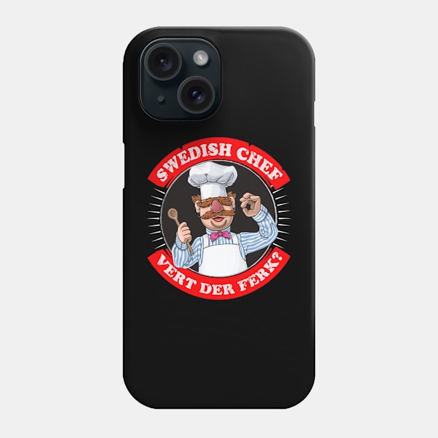 Vert der ferk -Swedish Chef Phone Case by RAIGORS BROTHERS