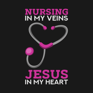 Nursing in my veins - Jesus in my heart - Cute Christian Nurse Gifts T-Shirt