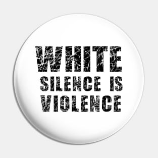 White Silence is Violence Pin