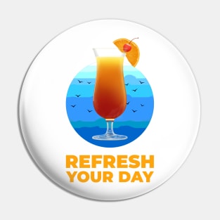 Refresh your day Pin