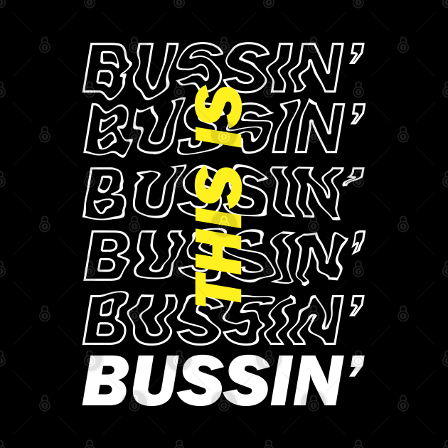 This is Bussin' - Neon Yellow by JetRocketDesigns