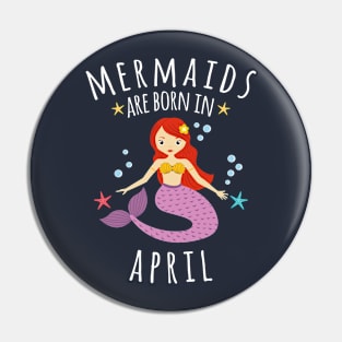 Copy of Mermaids Are Born In April Pin