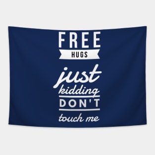 Free hugs just kidding don't touch me Tapestry