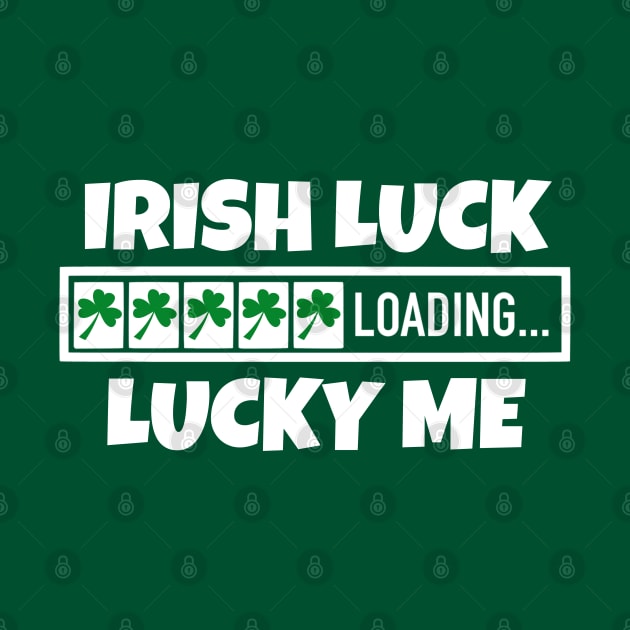 Irish Luck Loading, Lucky Me - Good Fortune Blessings by Eire