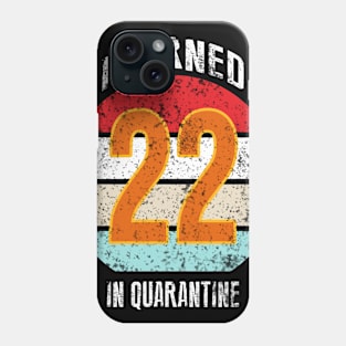 22nd birthday in quarantine Phone Case