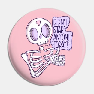 Didn’t stab anyone today! Pin