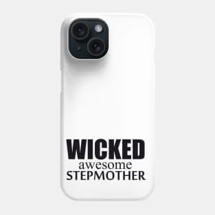 black font Wicked Awesome Stepmother Shirt Phone Case