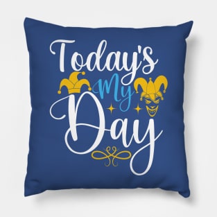 Todays my day Pillow