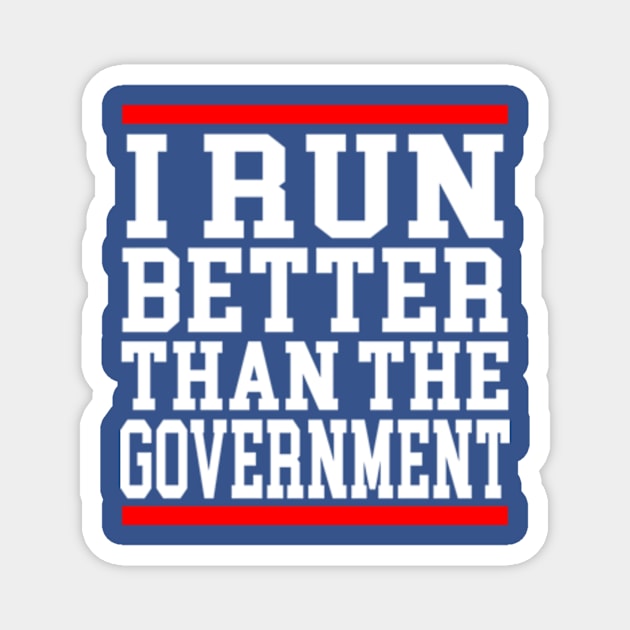 I Run Better Than The Government Funny Saying Magnet by Travis ★★★★★