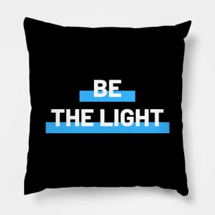 Be The Light | Christian Typography Pillow