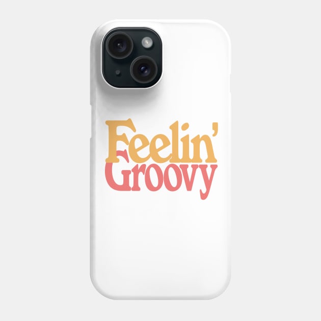 Feelin' Groovy \/\/\ Retro Style Typography Design Phone Case by DankFutura