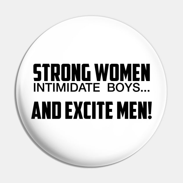 Strong Women Excite Men Pin by UrbanLifeApparel