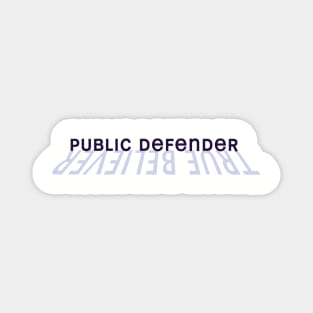 Public Defender / True Believer Magnet