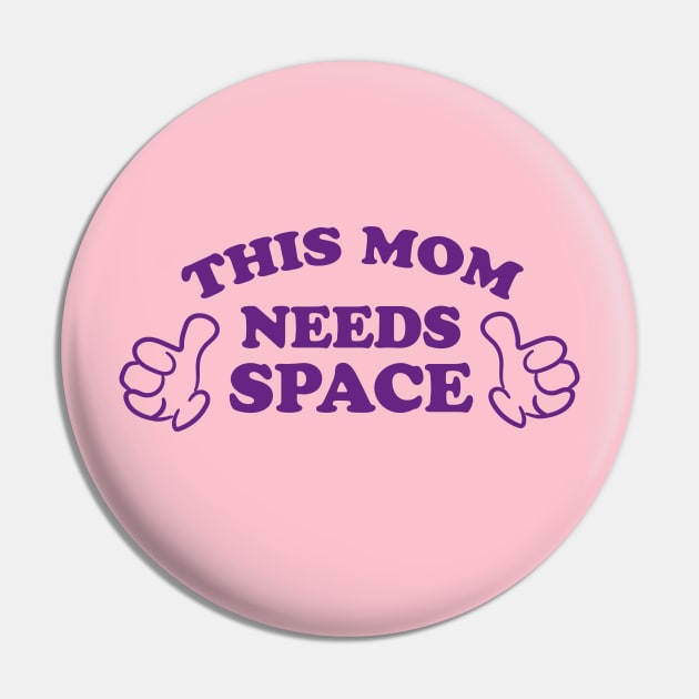 THIS MOM NEEDS SPACE Pin by ölümprints