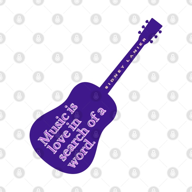 Copy of Guitar art with Sidney Lanier quote: Music is love in search of a word by artbleed