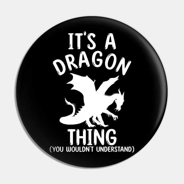 It's a Dragon Thing - You Wouldn't Understand Pin by Fusti