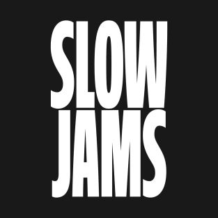 DEDICATED TO MY LOVERS OF SLOW JAMS T-Shirt