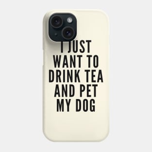 Drink Tea and Pet Dogs Phone Case