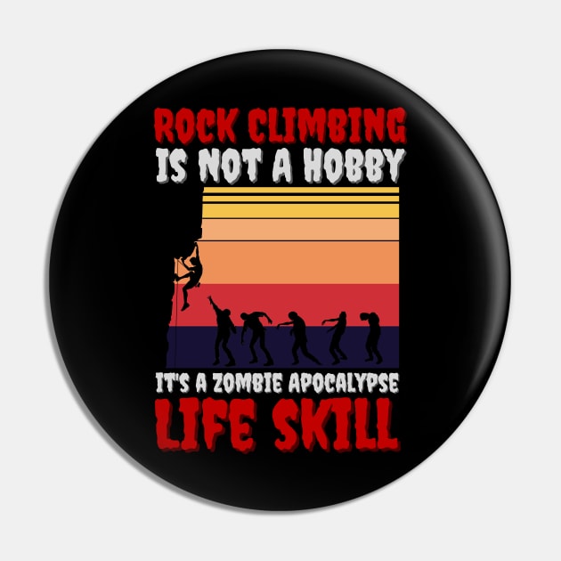 Rock Climbing Is Not A Hobby It's A Zombie Apocalypse Funny Climbing Lover Pin by JustBeSatisfied