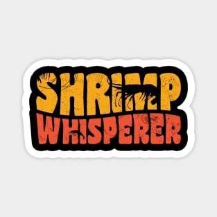Shrimp Whisperer - foodie puns Magnet