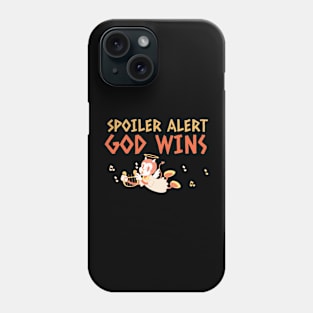 Spoiler Alert God Wins Phone Case