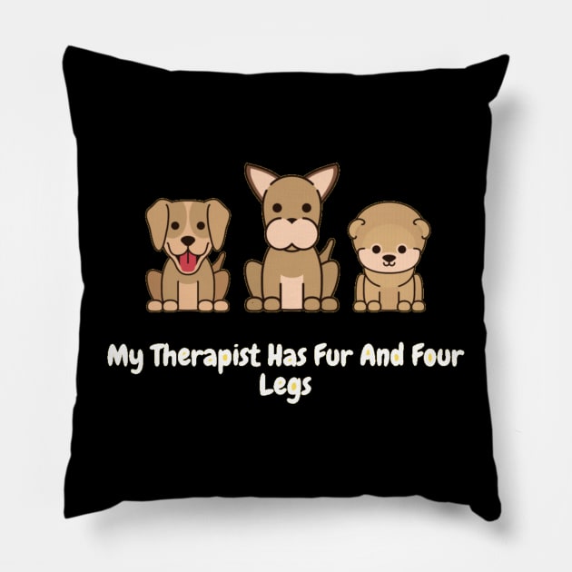 My Therapist Has Fur And Four Legs Pillow by Nour