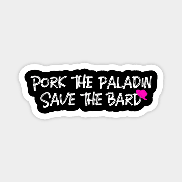 Pork the Paladin, Save the Bard Magnet by Calamity Janes