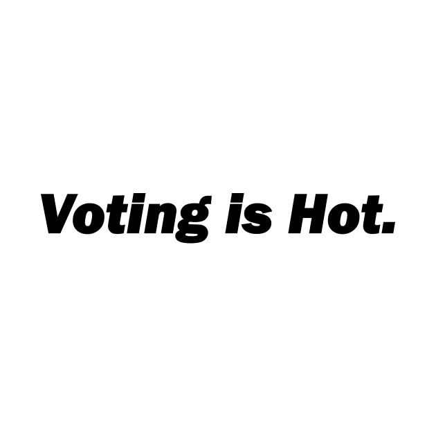 Voting Is Hot by Souna's Store