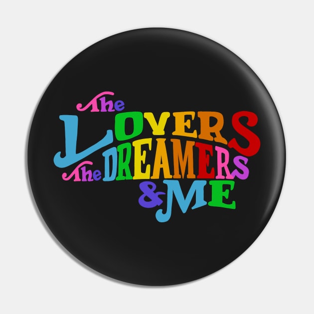 The Lovers, The Dreamers, & Me! Rainbow Pin by okjenna