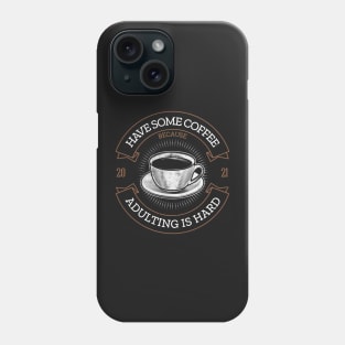 Coffee because adulting is hard vintage Phone Case