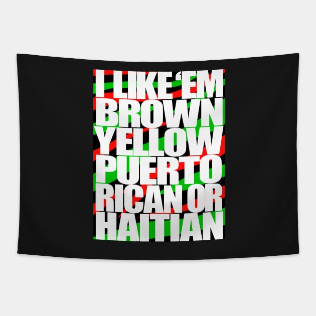 I Like em Brown,Yellow,Puerto Rican or Haitian Tapestry by StrictlyDesigns