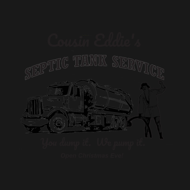 Cousin Eddie's Septic Tank Service - Cousin Eddie - T-Shirt