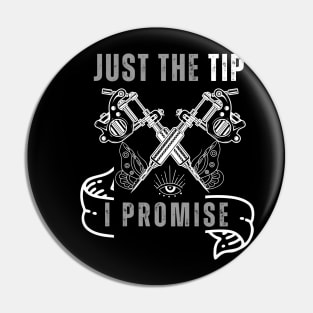 Just The Tip I Promise Funny Saying Tattoo Lover Pin