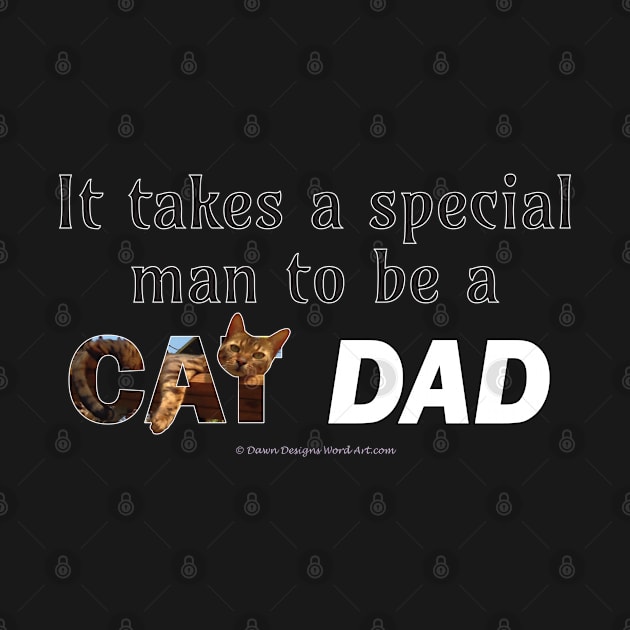 It takes a special man to be a cat dad - Bengal cat oil painting word art by DawnDesignsWordArt