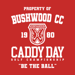 Bushwood CC Caddy Day Golf Tournament T-Shirt