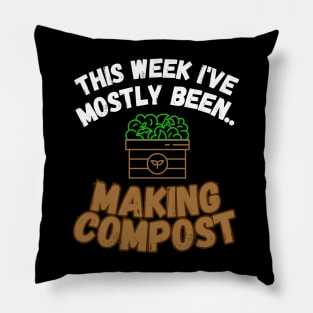 This Week I've Mostly Been.. Funny "Composting" Quotes Pillow