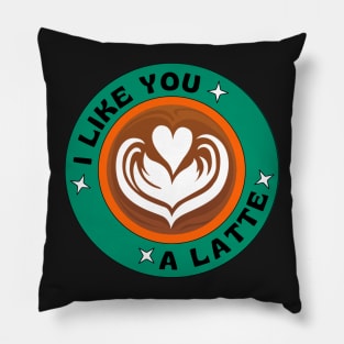 I Like You A Latte Pillow