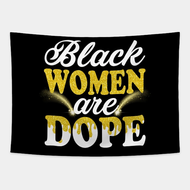 Black Women Are Dope Gift For Black Ladies BLM Shirt Unapologetically Dope Black Afro Tee Black History Feb Gift Tapestry by Otis Patrick