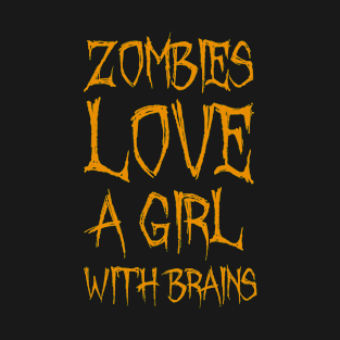 Zombies Love a Girl With Brains for Halloween T-Shirt