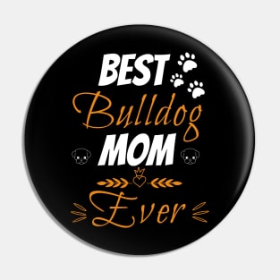 Best bulldog mom ever Pin