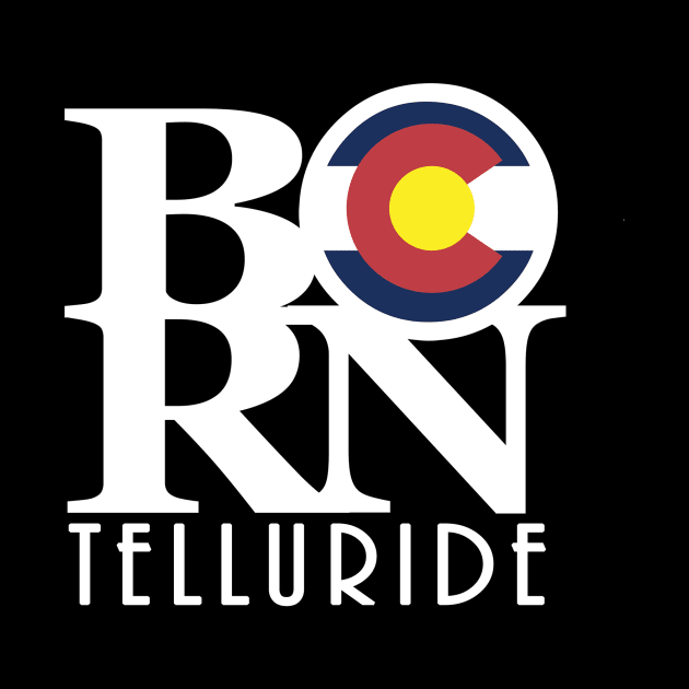 BORN Telluride Colorado by HomeBornLoveColorado