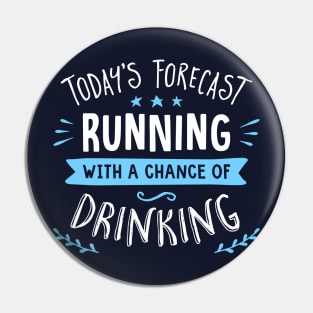 Today's Forecast Running With A Chance Of Drinking Pin