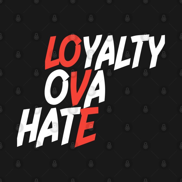 Loyalty Ova Hate by Banks Apparel